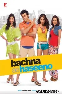 Bachna Ae Haseeno (2008) Hindi Full Movies