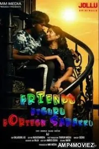 Friend Figure Foreign Sarakku (2020) UNRATED Jollu Tamil Season 1 Complete Show