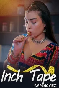 Inch Tape (2025) S01 Part 1 Makhanplus Hindi Hot Web Series