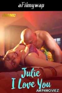 Julie I Love You (2024) S01 Part 1 Jugnu Hindi Hot Web Series