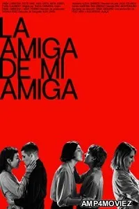 La Amiga De Mi Amiga (2022) HQ Telugu Dubbed Movie