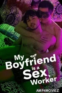 My Boyfriend Is A Sex Worker (2024) Tagalog Movie
