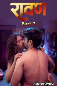 Ravan (2025) S01 Part 2 9redmovies Hindi Hot Web Series