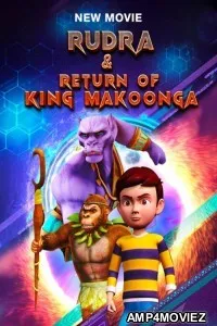 Rudra And Return of King Makoonga (2024) Hindi Movie
