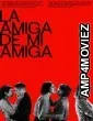 La Amiga De Mi Amiga (2022) HQ Bengali Dubbed Movie