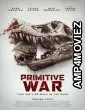 Primitive War (2025) HQ Hindi Dubbed Movie