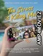 The Stress Is Killing Me (2024) Hindi Dubbed And Subtitles