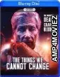 The Things We Cannot Change (2023) HQ Telugu Dubbed Movie