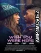 Wish You Were Here (2025) Hindi Dubbed And Subtitles