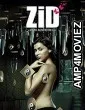 Zid (2014) Bollywood Hindi Movie